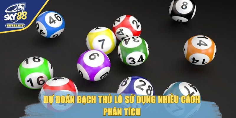du-doan-bach-thu-lo-su-dung-nhieu-phan-tich